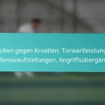 featured-image-brasilien-gegen-kroatien-torwartleistungen-defensivaufstellungen-angriffsubergange