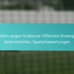 featured-image-brasilien-gegen-sudkorea-offensive-strategien-defensivfehler-spielerbewertungen