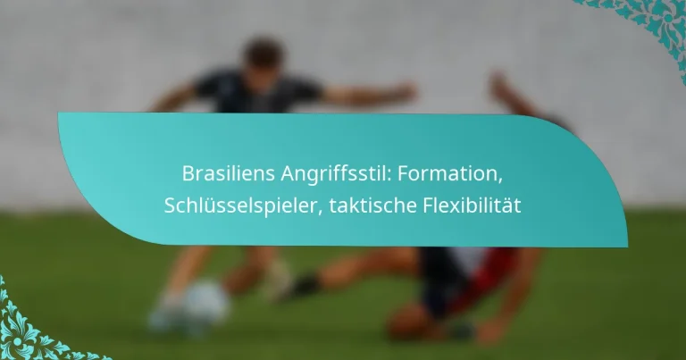 featured-image-brasiliens-angriffsstil-formation-schlusselspieler-taktische-fleibilitat