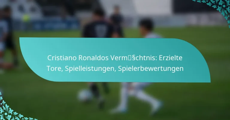 featured-image-cristiano-ronaldos-vermsschtnis-erzielte-tore-spielleistungen-spielerbewertungen