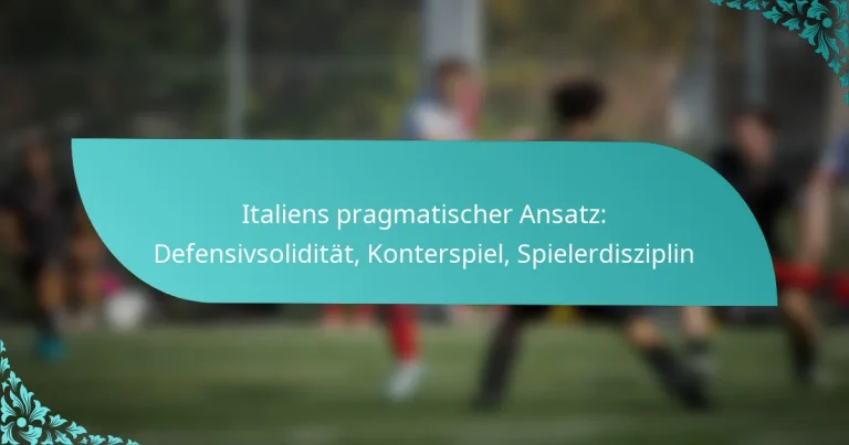 featured-image-italiens-pragmatischer-ansatz-defensivsoliditat-konterspiel-spielerdisziplin