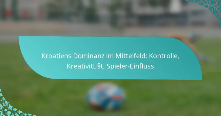 featured-image-kroatiens-dominanz-im-mittelfeld-kontrolle-kreativitsst-spieler-einfluss