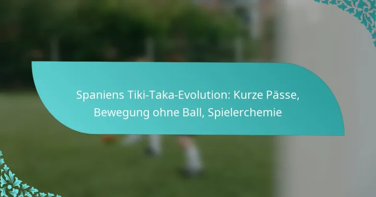 featured-image-spaniens-tiki-taka-evolution-kurze-passe-bewegung-ohne-ball-spielerchemie