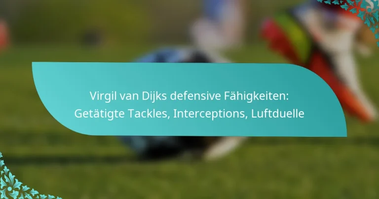 featured-image-virgil-van-dijks-defensive-fahigkeiten-getatigte-tackles-interceptions-luftduelle