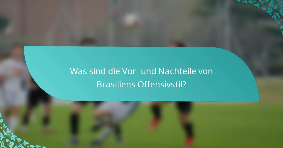 Was sind die Vor- und Nachteile von Brasiliens Offensivstil?