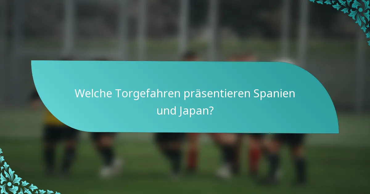 Welche Torgefahren präsentieren Spanien und Japan?