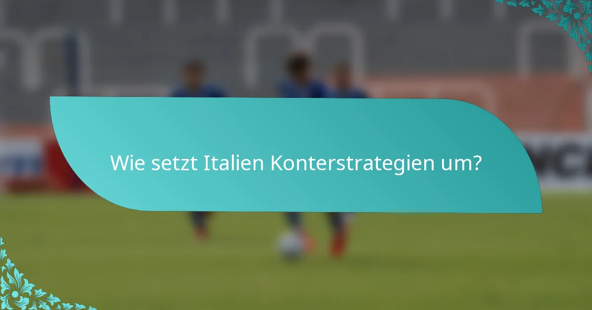 Wie setzt Italien Konterstrategien um?